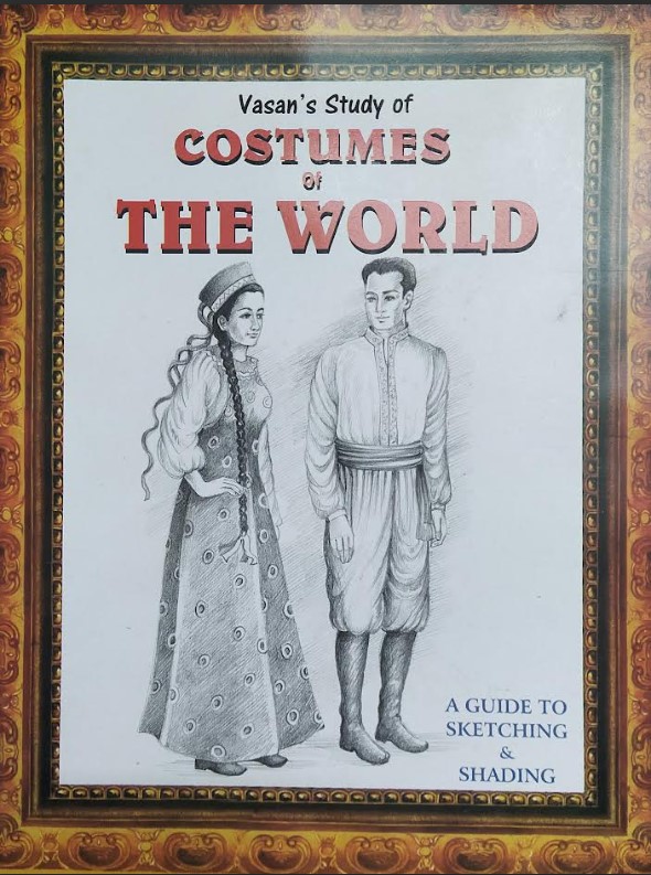 Study Of Costumes Of The World : A Guide To Sketching & Shading